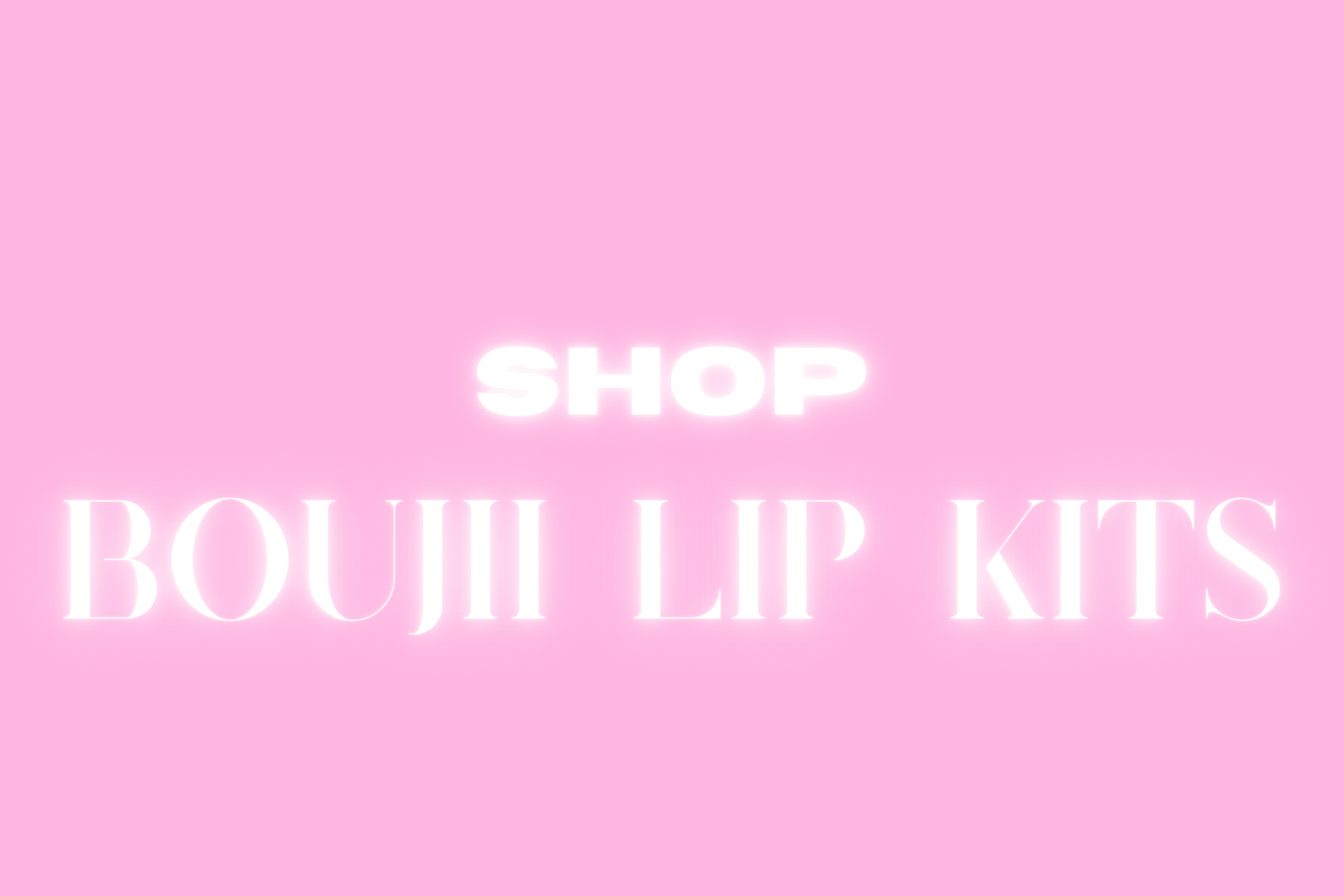 Boujii Lip Kits